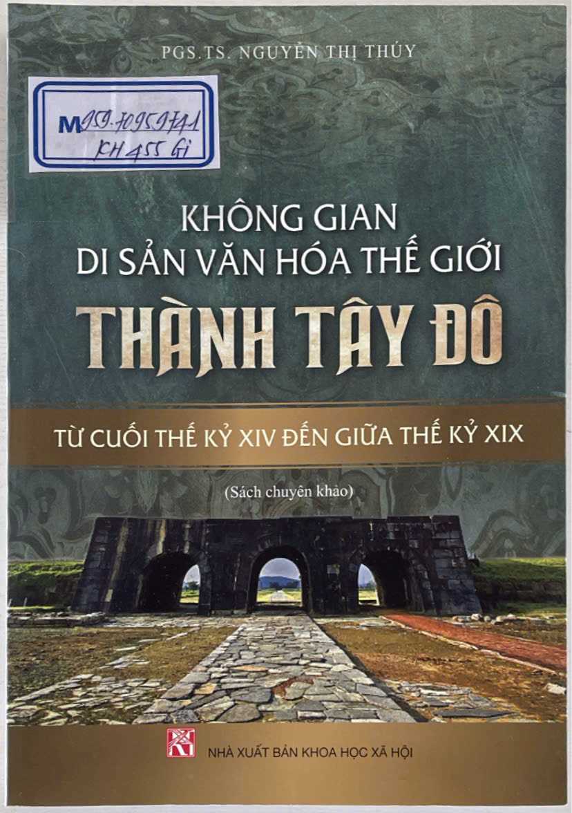 Không gian di sản văn hóa thế giới Thành Tây Đô – Từ cuối thế kỷ XIV đến giữa thế kỷ XIX (Sách chuyên khảo)